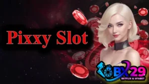 Read more about the article Pixxy สล็อต เกมใหม่ เล่นง่าย แตกหนัก